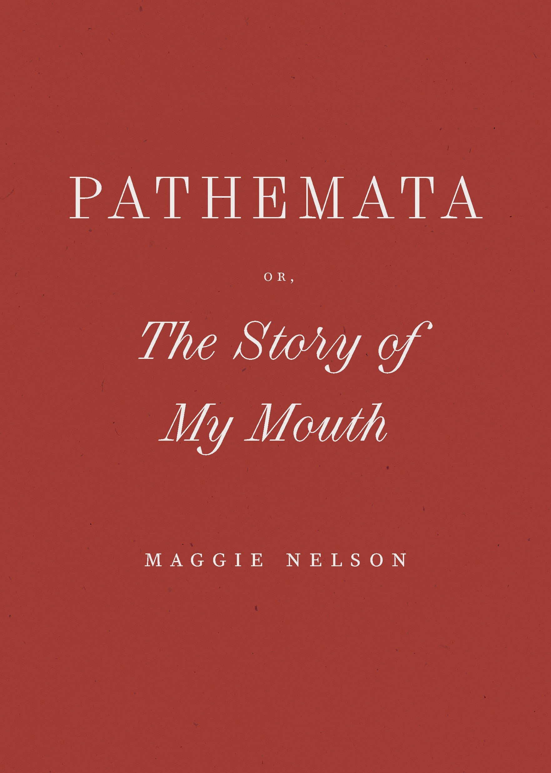 Pathemata, Or, The Story of My Mouth