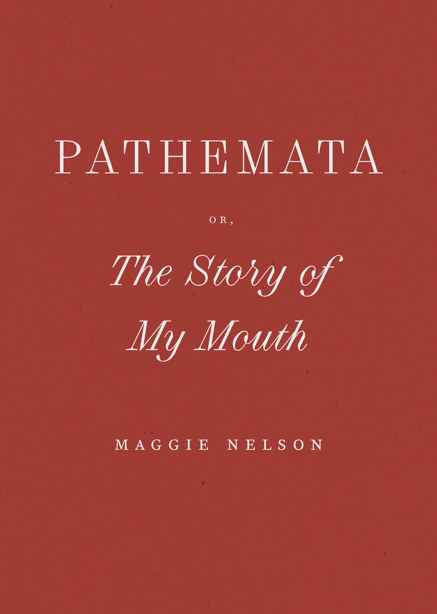 Pathemata, Or, The Story of My Mouth