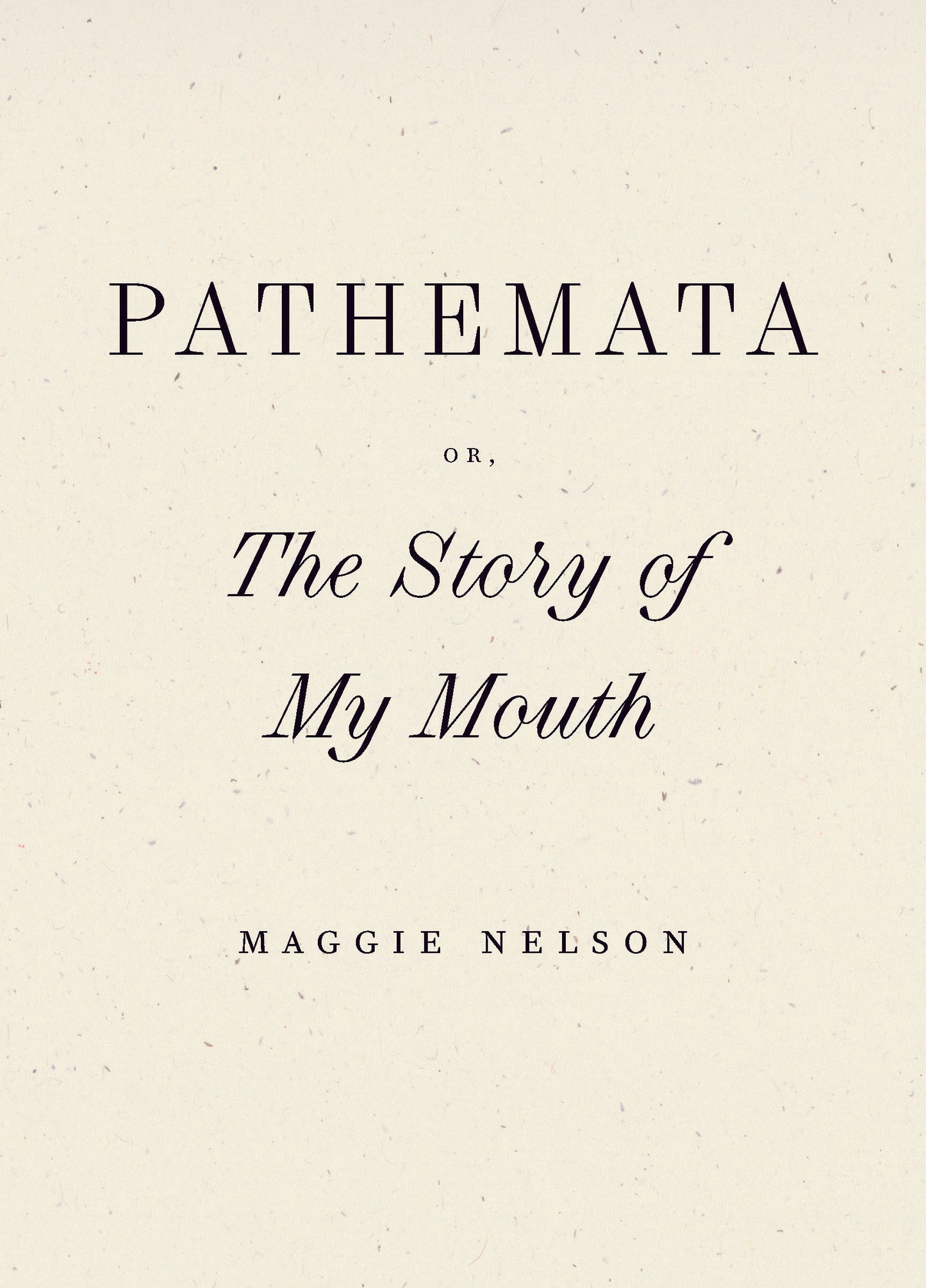 Pathemata, Or, The Story of My Mouth