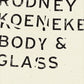 Body & Glass, by Rodney Koeneke
