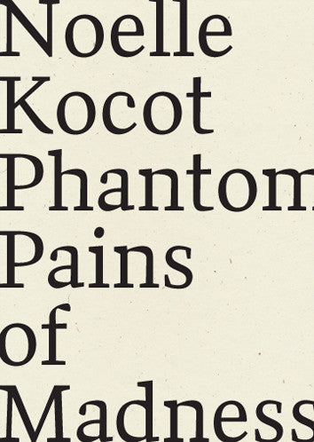 Phantom Pains of Madness, Noelle Kocot