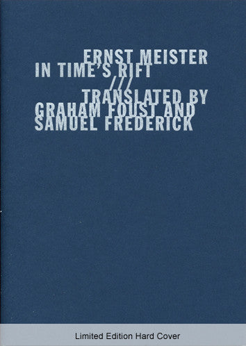 In Time's Rift - Im Zeitspalt - Ernst Meister - Graham Foust - Samuel Frederick - Limited Edition Hard Cover