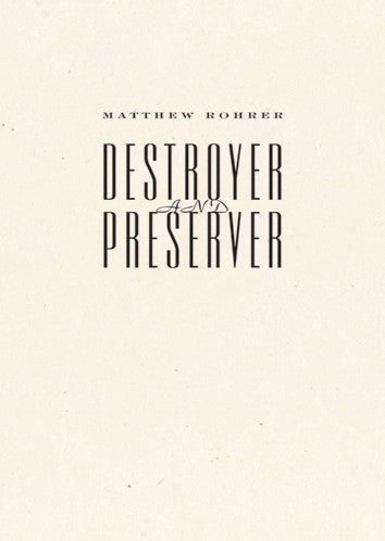Destroyer and Preserver - Matthew Rohrer