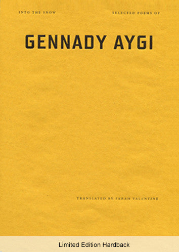 Into the Snow - Selected Poems of Gennady Aygi - Limited Edition Hard Cover - Gennady Aygi, translated by Sarah Valentine