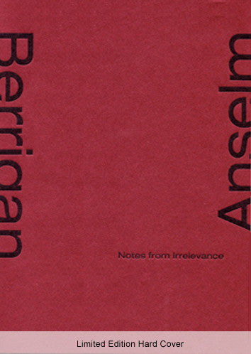 Notes from Irrelevance - Limited Edition Hard Cover - Anselm Berrigan