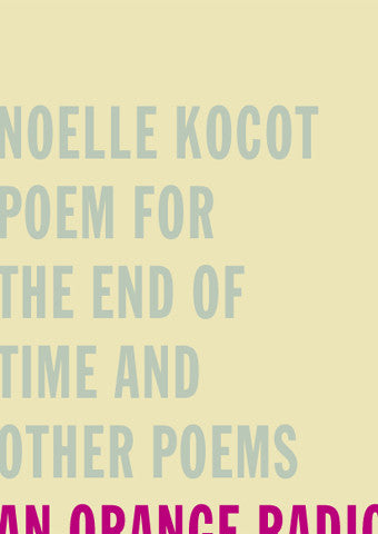 Poem for the End of Time and Other Poems - Noelle Kocot