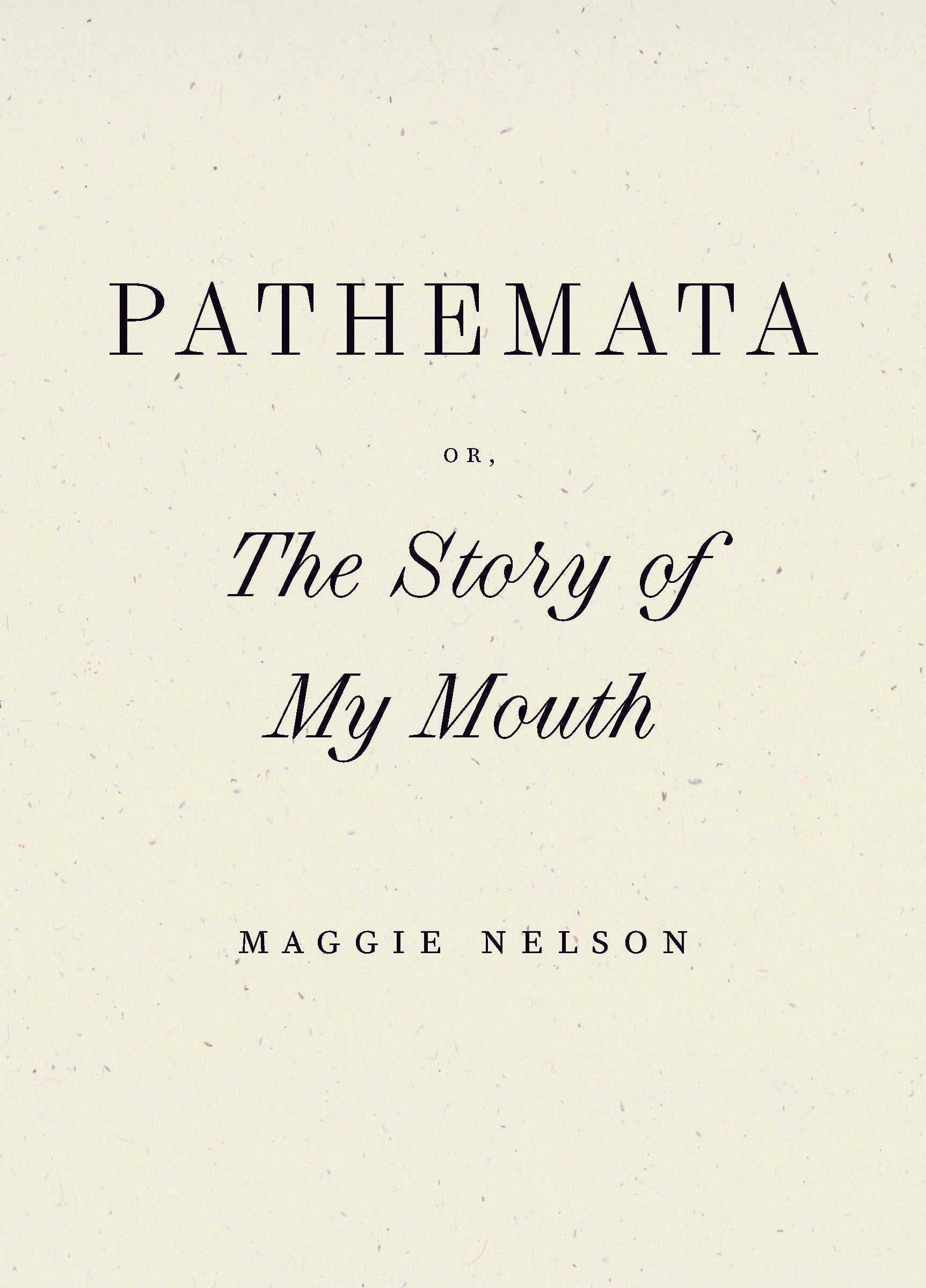 Pathemata, Or, The Story of My Mouth