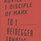 Advice from 1 Disciple of Marx to 1 Heidegger Fanatic