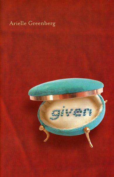 Given - Arielle Greenberg