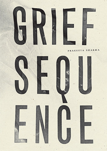Grief Sequence, by Prageeta Sharma