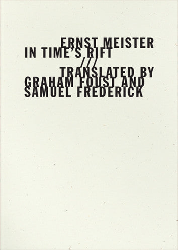 In Time's Rift - Ernst Meister - Translated by Graham Foust and Samuel Frederick