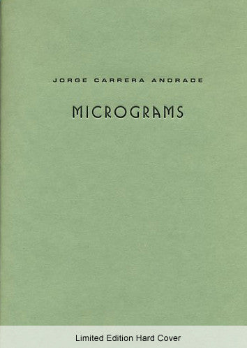 Micrograms - Limited Edition Hard Cover - Jorge Carrera Andrade, translated by Alejandro de Acosta and Joshua Beckman