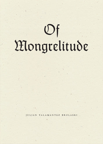 Of Mongrelitude, Julian Talamantez Brolaski