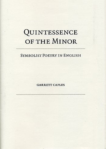 Quintessence of the Minor: Symbolist Poetry in English