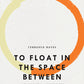 To Float in the Space Between: A Life and Work in Conversation with the Life and Work of Etheridge Knight