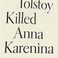 Tolstoy Killed Anna Karenina