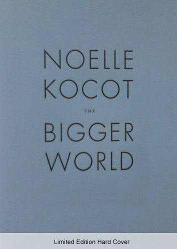 The Bigger World - Limited Edition Hard Cover - Noelle Kocot