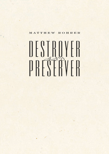 Destroyer and Preserver - Matthew Rohrer