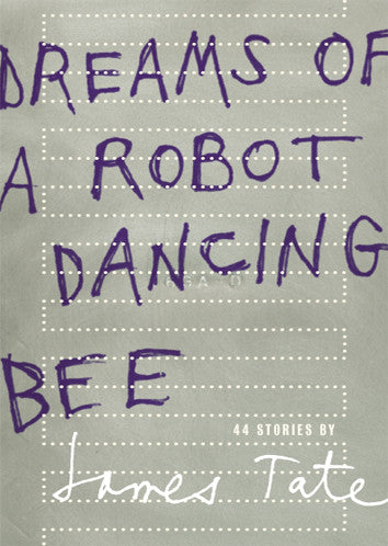 Dreams of a Robot Dancing Bee - James Tate