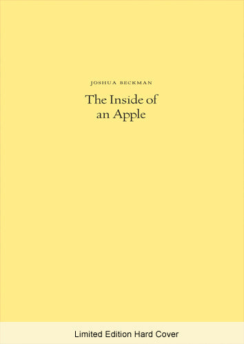 Joshua Beckman The Inside of an Apple Limited Edition Hardcover