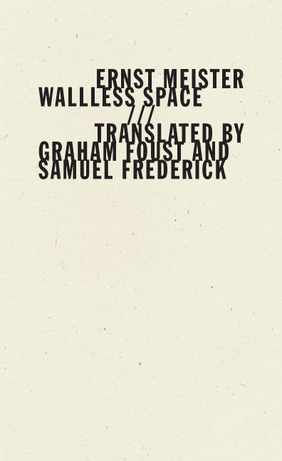 Wallless Space Ernst Meister Graham Foust Samuel Frederick