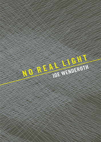 No Real Light - Joe Wenderoth