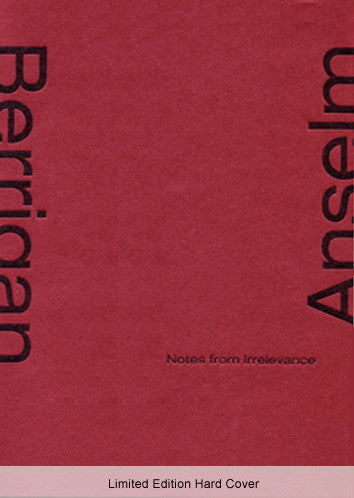 Notes from Irrelevance - Limited Edition Hard Cover - Anselm Berrigan