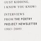 What is Poetry? (Just kidding, I know you know): Interviews from The Poetry Project Newsletter (1983–2009), Anselm Berrigan